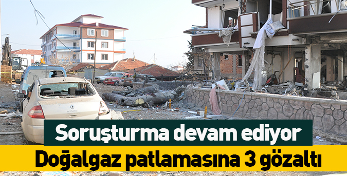 Doğalgaz patlamasına 3 gözaltı