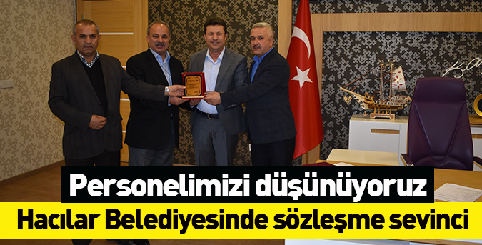 Hacılar Belediyesinde sözleşme sevinci