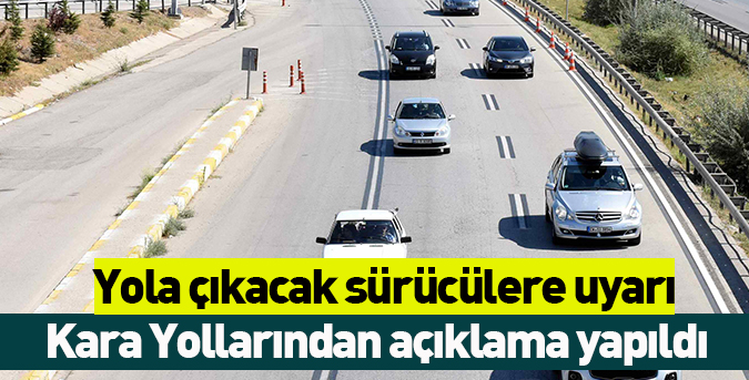 Yola çıkacak sürücülere uyarı!