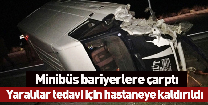 Minibüs bariyerlere çarptı