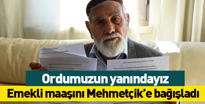 Emekli maaşını Mehmetçik’e bağışladı