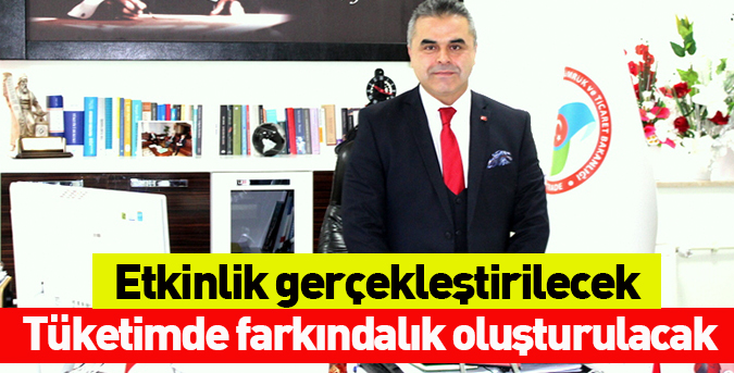 Tüketimde farkındalık oluşturulacak