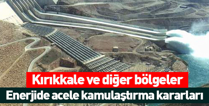 Enerjide acele kamulaştırma kararları