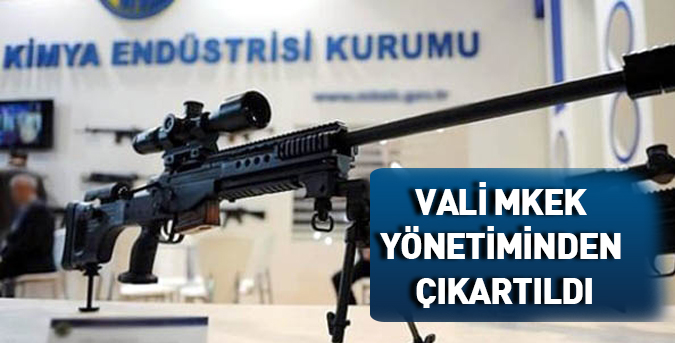 Vali MKEK yönetiminden çıkartıldı