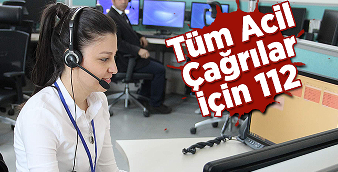 Tüm acil çağrılar 112’de toplanıyor