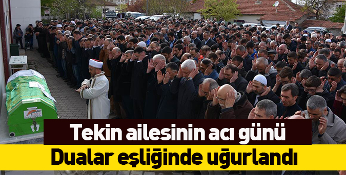 Tekin ailesinin acı günü