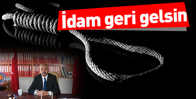 İdam geri gelsin