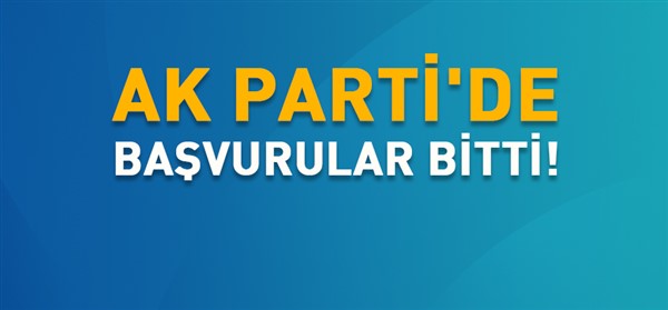 Ak Parti'de müracaatlar tamam!