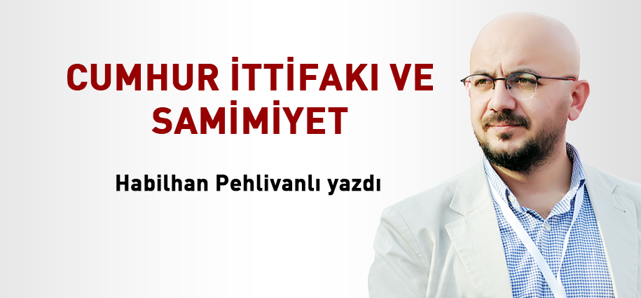 Cumhur İttifakı ve Samimiyet