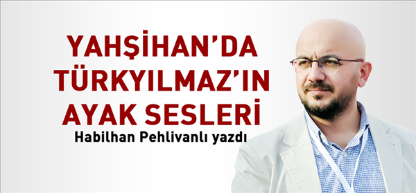 Yahşihan’da Türkyılmaz’ın ayak sesleri