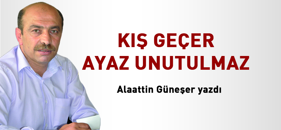 Kış geçer ayaz unutulmaz