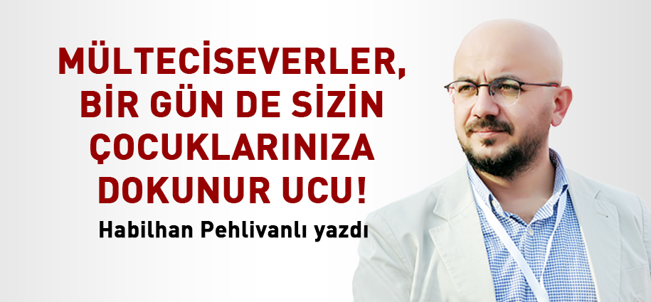 Mülteciseverler, bir gün de sizin çocuklarınıza dokunur ucu!