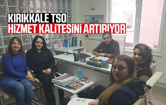 Kırıkkale TSO hizmet kalitesini artırıyor