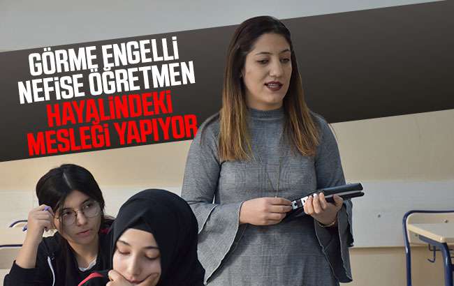 Görme engelli Nefise Öğretmen hayallerine kavuştu