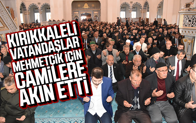 Kırıkkaleli vatandaşlar Mehmetçik için camilere akın etti