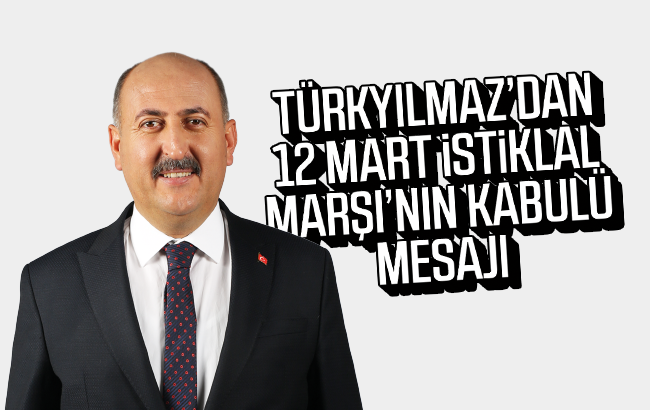 Türkyılmaz’dan İstiklal Marşı’nın kabulü mesajı