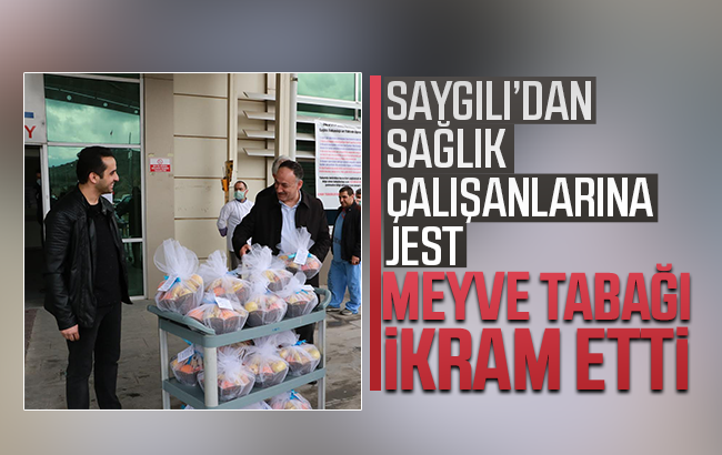 Saygılı’dan sağlık çalışanlarına meyve ikramı