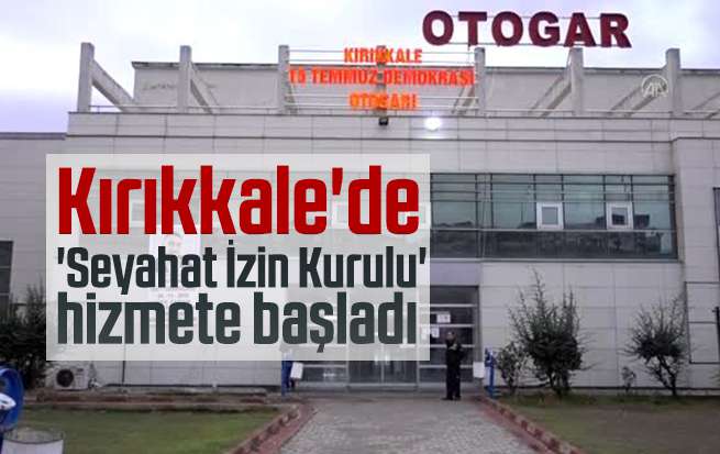 Kırıkkale'de 'Seyahat İzin Kurulu' hizmete başladı