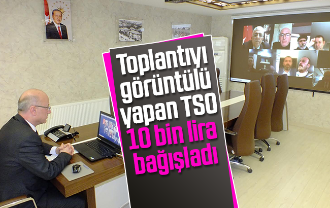 TSO, video konferansla toplandı