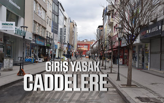 Caddelere giriş yasak!