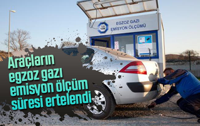 Araçların egzoz gazı emisyon ölçüm süresi ertelendi