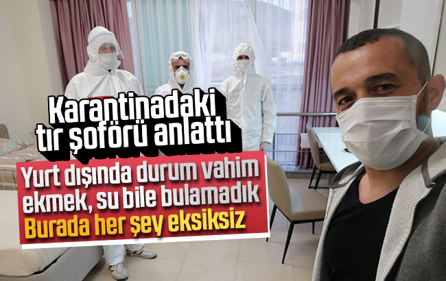 Karantinadaki tır şoföründen teşekkür