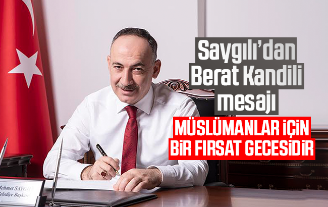 Saygılı’dan ‘Berat Kandili’ mesajı