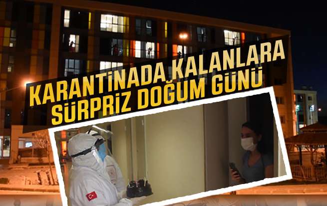 KYK yurdunda karantinada kalanlara doğum günü sürprizi