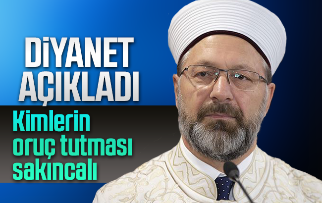 Diyanet açıkladı; kimler oruç tutamayacak