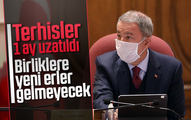 Bakan Hulusi Akar açıkladı: Terhisler 1 ay uzadı