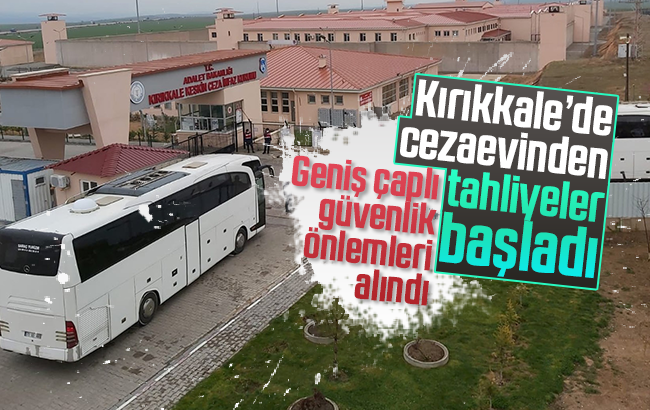 Kırıkkale’de cezaevinden tahliyeler başladı