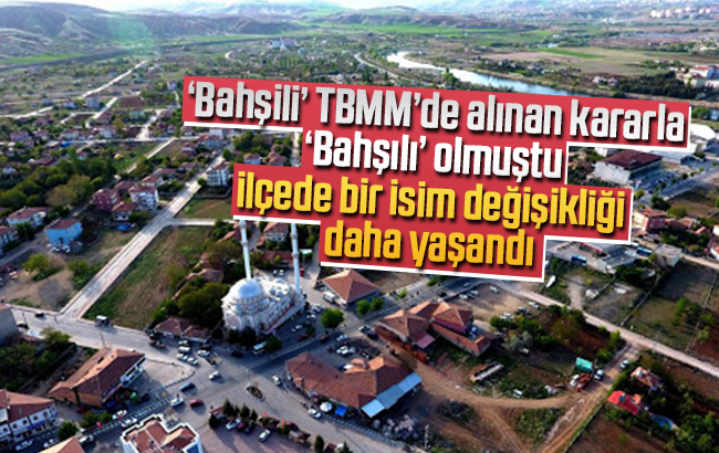 Bahşılı’da bir isim değişikliği daha yaşandı