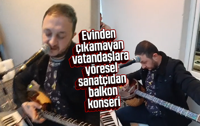 Yöresel sanatçıdan balkon konseri