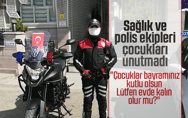 Sağlık ve polis ekipleri çocukları unutmadı