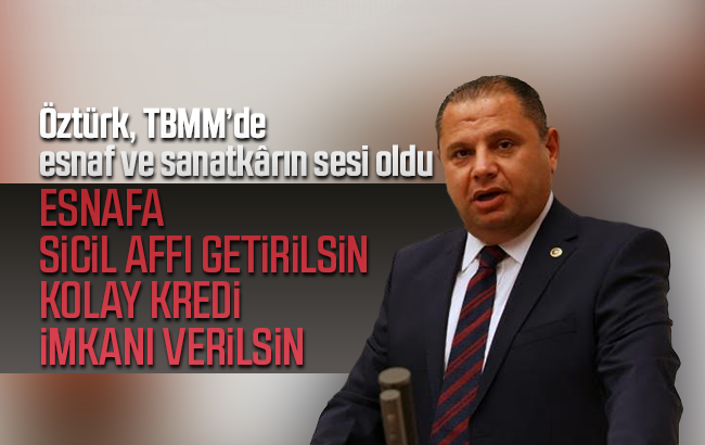 Öztürk, TBMM’de esnaf ve sanatkârın sesi oldu