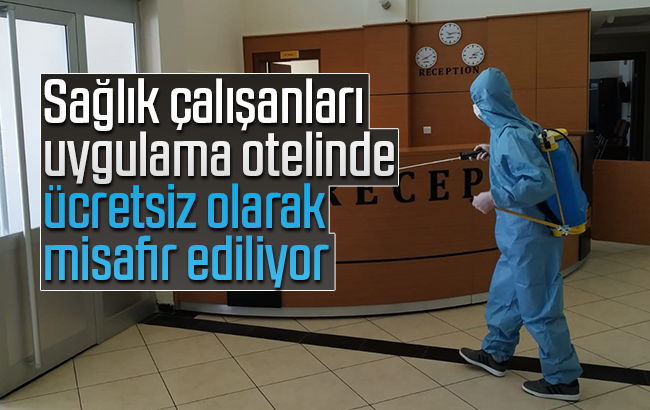 Sağlık çalışanları, uygulama otelinde misafir ediliyor