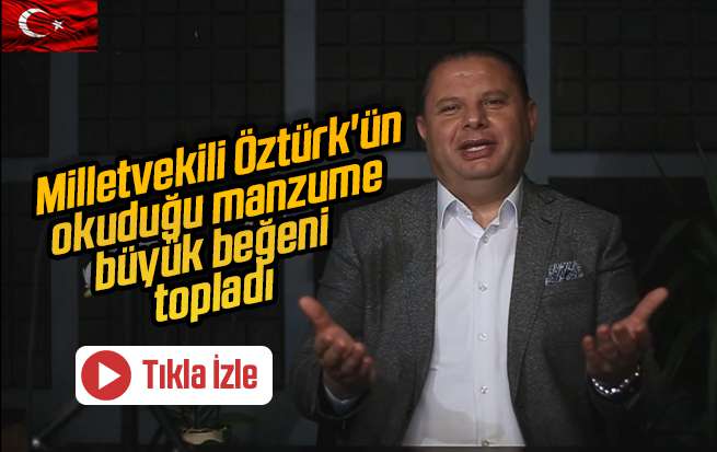 Öztürk'ün okuduğu manzume büyük beğeni topladı