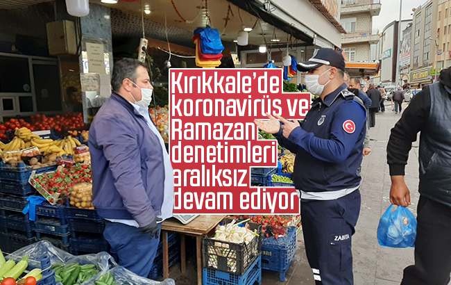 Kırıkkale’de Ramazan ve Kovid-19 denetimleri