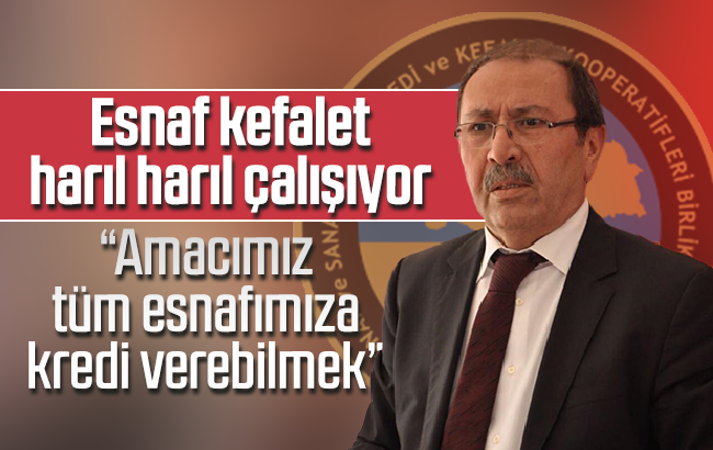 Esnaf Kefalet, harıl harıl çalışıyor