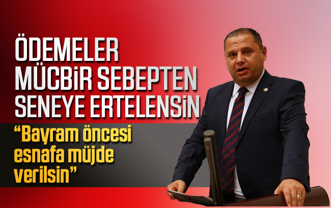 Öztürk, “Bayram öncesi esnafa müjde verilsin”