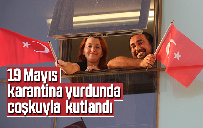 Karantina yurdunda '19 Mayıs' kutlandı