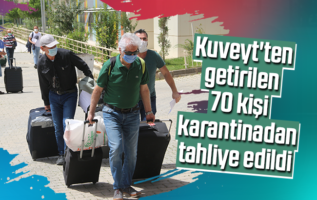 Kuveyt’ten getirilen 70 kişi, karantinadan tahliye edildi