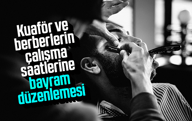 Berberlerin çalışma saatlerine bayram düzenlemesi