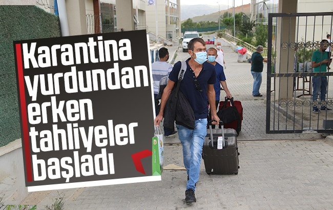 Karantina yurtlarından erken tahliyeler başladı