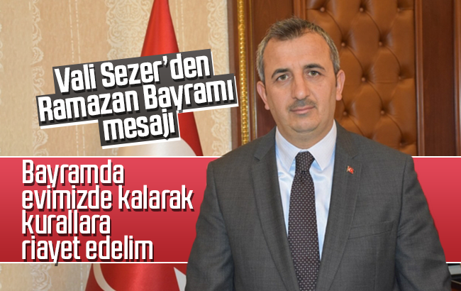 Vali Sezer’den ‘Ramazan Bayramı’ mesajı 