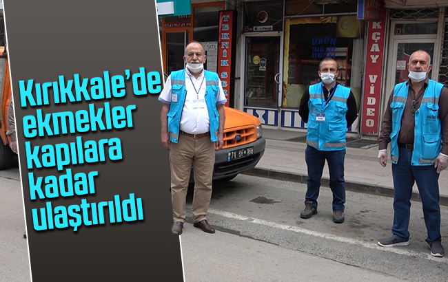 Kırıkkale’de ekmekler evlere kadar ulaştırıldı