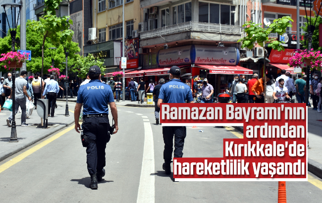 Ramazan Bayramı'nın ardından Kırıkkale'de hareketlilik yaşandı