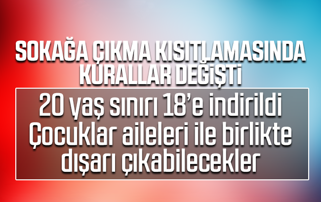 Sokağa çıkma kısıtlamasında kurallar değişti