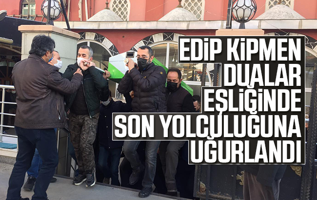 Edip Kipmen, son yolculuğuna uğurlandı