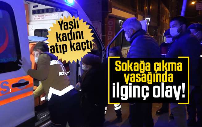 Sokağa çıkma yasağında ilginç olay!